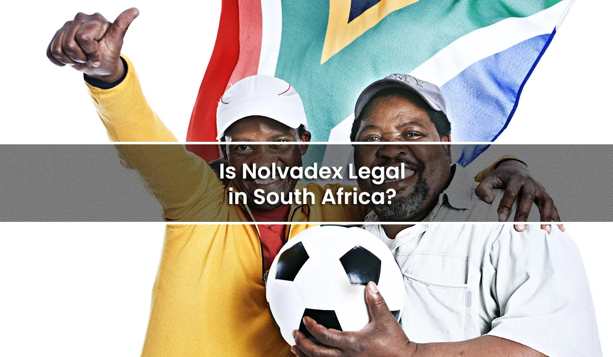 Is Nolvadex Legal in South Africa?