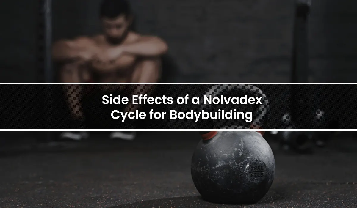 Side Effects of a Nolvadex Cycle for Bodybuilding